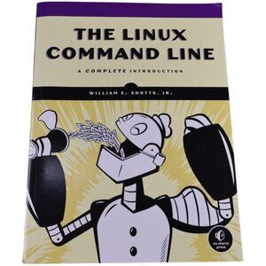 The Linux Command Line William E. Shotts Jr (Paperback 1st ed) No Starch 2012